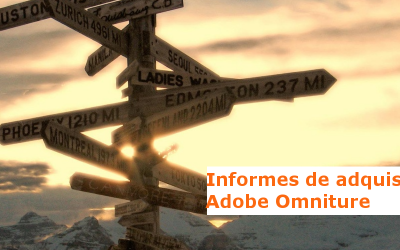 Informes de adquisición en Adobe Analytics  – ¿De dónde vienen los usuarios?