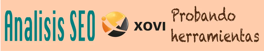 Análisis SEO con XOVI. Probando herramientas