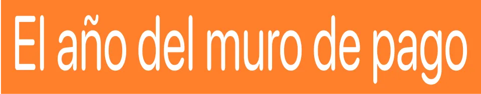 Medios digitales y muros de pago
